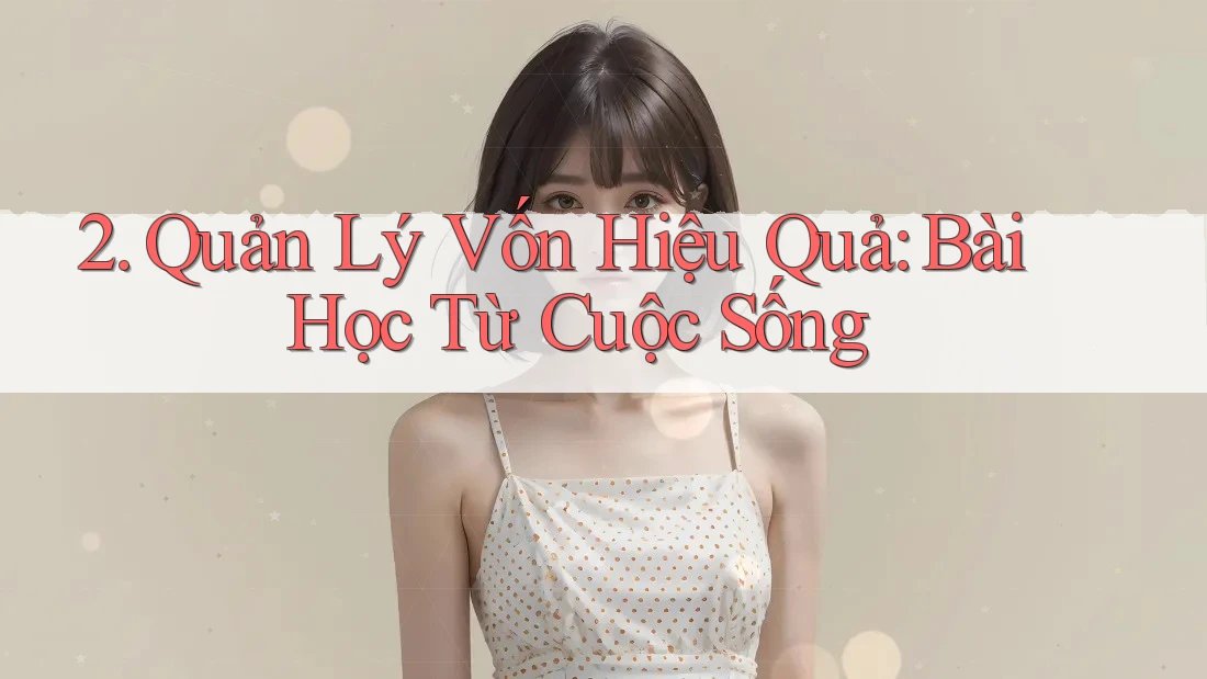 2. Quản Lý Vốn Hiệu Quả: Bài Học Từ Cuộc Sống