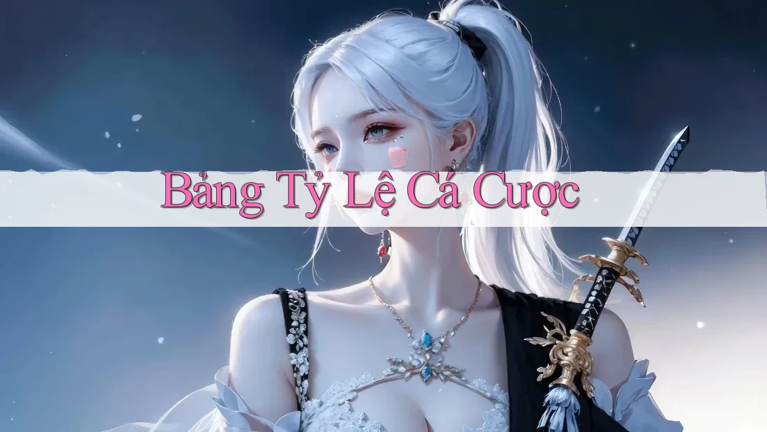 Bảng Tỷ Lệ Cá Cược Bảng Tỷ Lệ Cá Cược