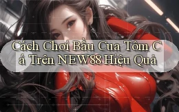 cách chơi bầu cua tôm cá trên new88 hiệu quả