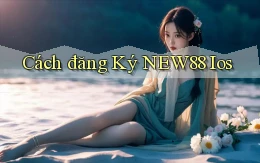 cách đăng ký new88 ios