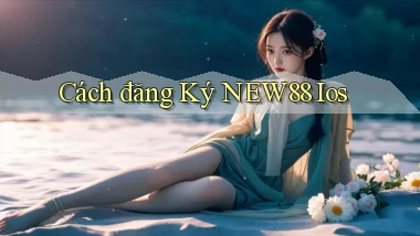 cách đăng ký new88 ios