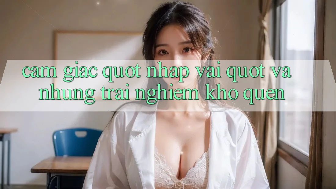 Cảm giác " nhập vai" và những trải nghiệm khó quên Cảm giác " nhập vai" và những trải nghiệm khó quên
