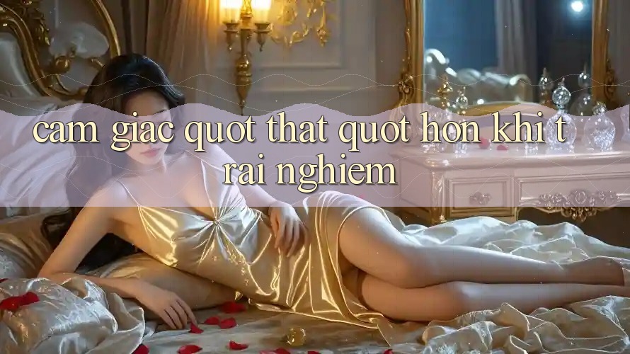 Cảm giác " thật" hơn khi trải nghiệm