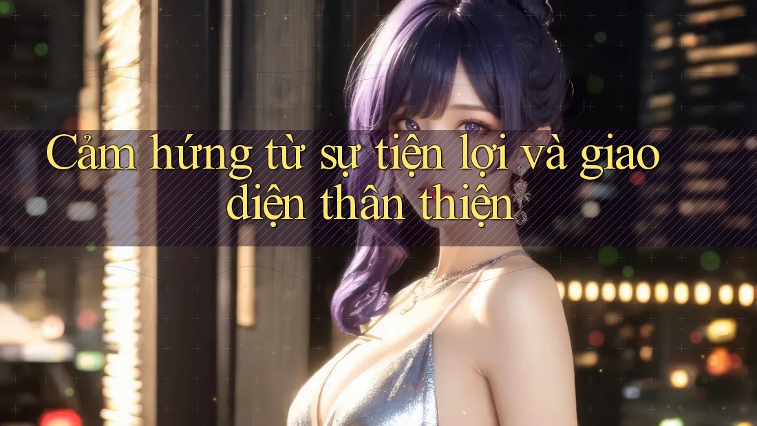 Cảm hứng từ sự tiện lợi và giao diện thân thiện Cảm hứng từ sự tiện lợi và giao diện thân thiện