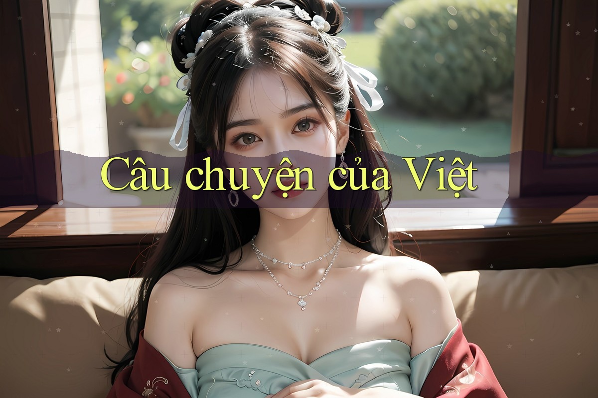 Câu chuyện của Việt Câu chuyện của Việt