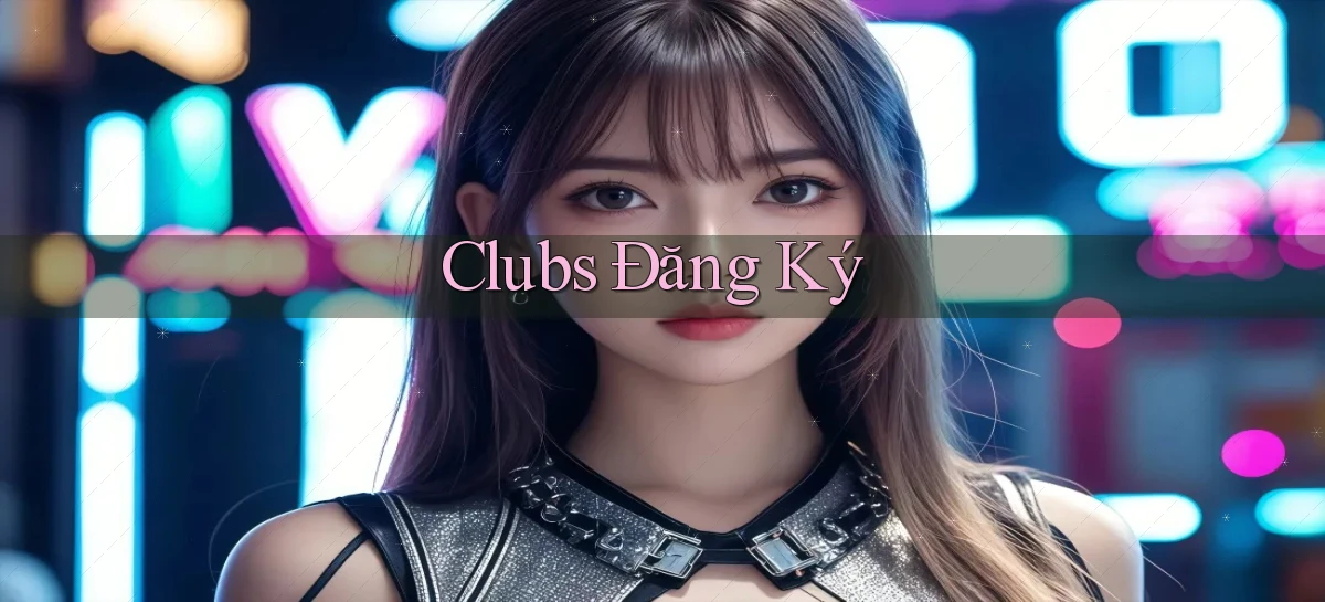 Clubs Đăng ký
