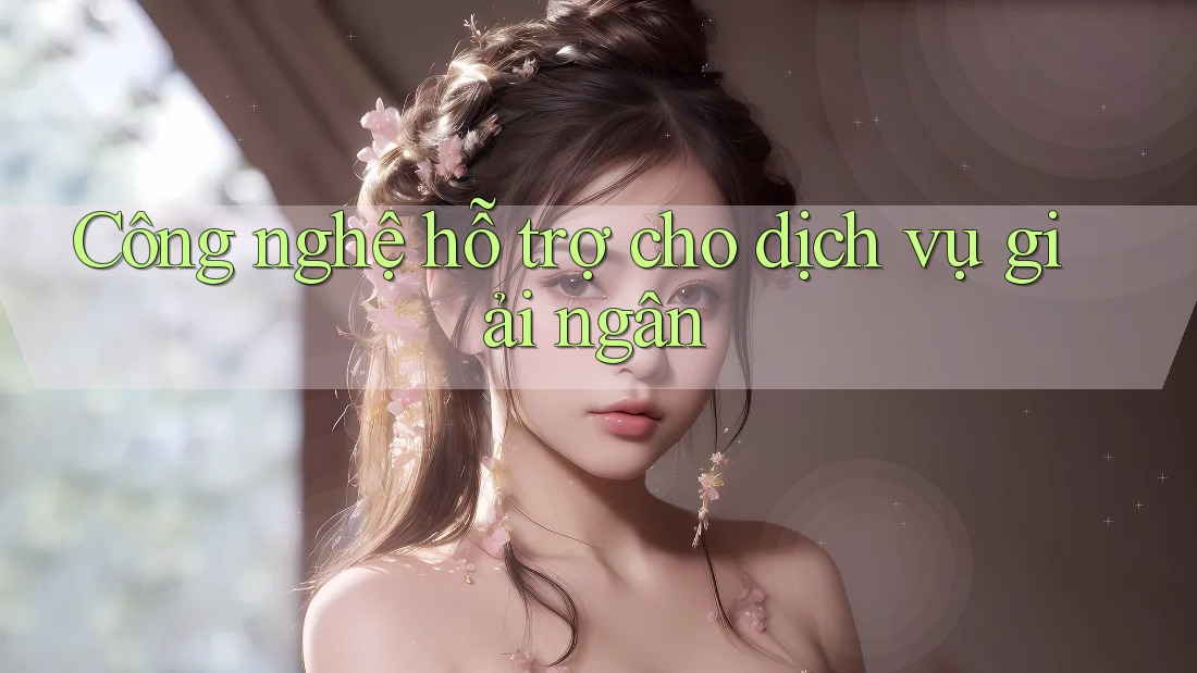 Công nghệ hỗ trợ cho dịch vụ giải ngân Công nghệ hỗ trợ cho dịch vụ giải ngân