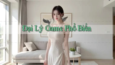 Đại lý Game phổ biến