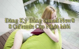 đăng ký bằng gmail new88 giftcode cập nhật mới
