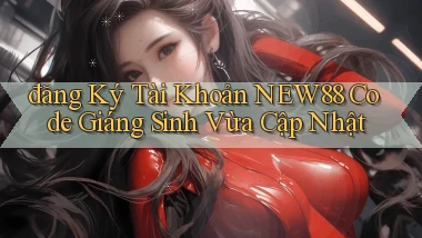 đăng ký tài khoản new88 code giáng sinh vừa cập nhật