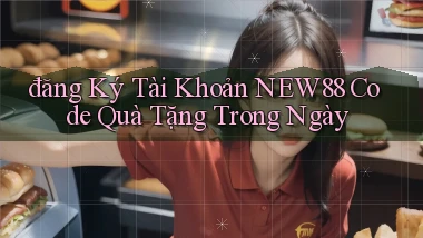 đăng ký tài khoản new88 code quà tặng trong ngày