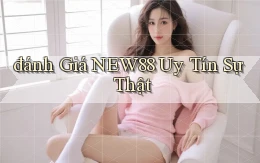 đánh giá new88 uy tín sự thật