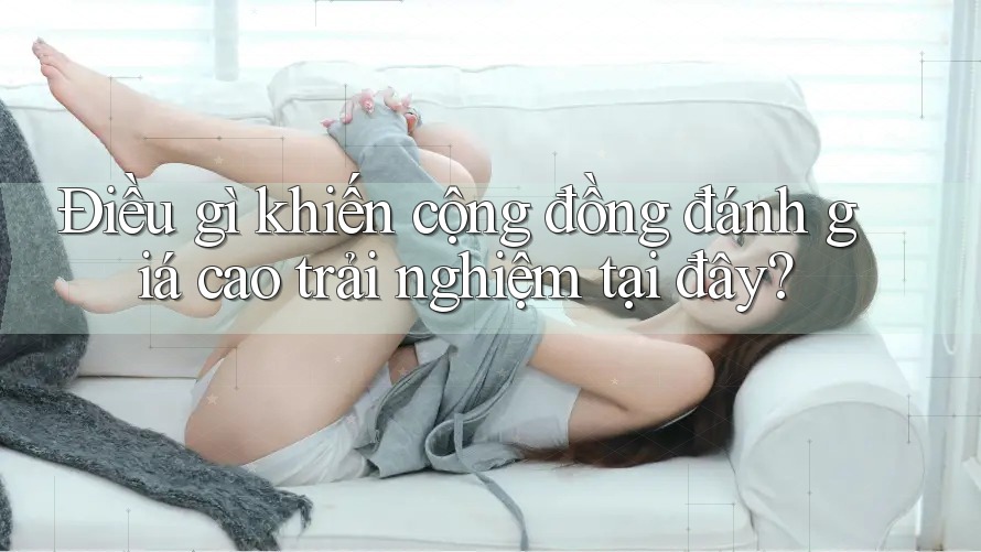 Điều gì khiến cộng đồng đánh giá cao trải nghiệm tại đây? Điều gì khiến cộng đồng đánh giá cao trải nghiệm tại đây?