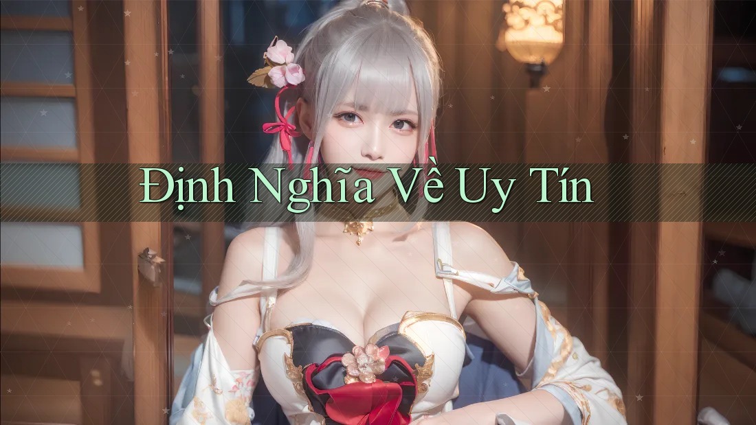 Định Nghĩa Về Uy Tín Định Nghĩa Về Uy Tín
