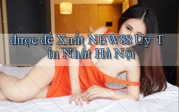 được đề xuất new88 uy tín nhất Hà Nội