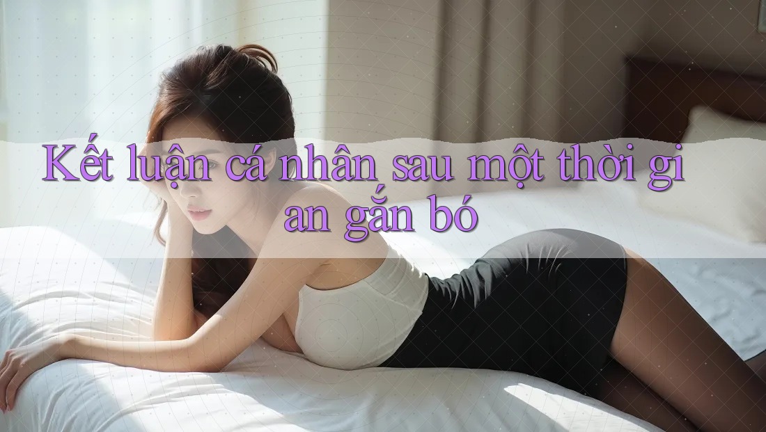 Kết luận cá nhân sau một thời gian gắn bó Kết luận cá nhân sau một thời gian gắn bó