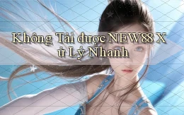 không tải được new88 xử lý nhanh