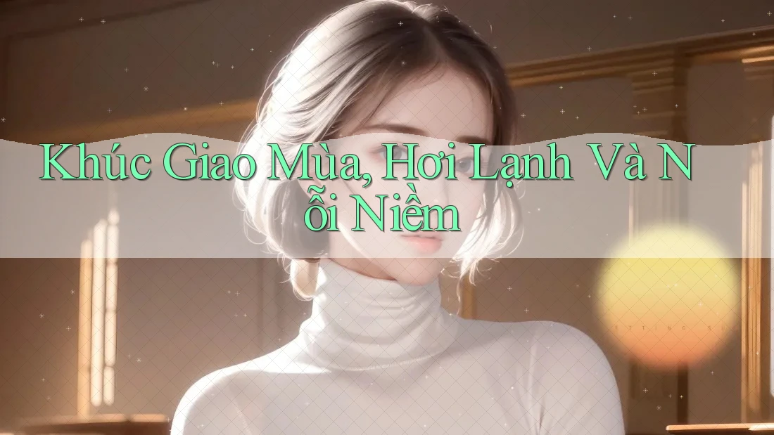 Khúc Giao Mùa, Hơi Lạnh Và Nỗi Niềm