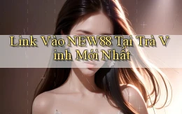 link vào new88 tại Trà Vinh mới nhất