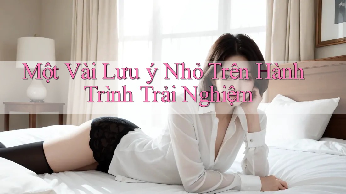 Một Vài Lưu ý Nhỏ Trên Hành Trình Trải Nghiệm