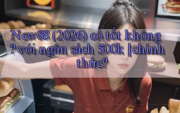 New88 (2026) có tốt không với ngân sách 500k chính thức