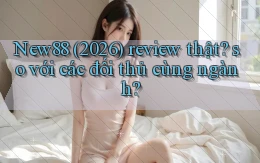 New88 (2026) review thật so với các đối thủ cùng ngành