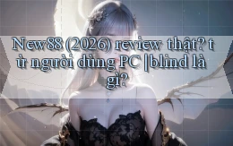 New88 (2026) review thật từ người dùng PC blind là gì