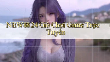 new88 24 giờ chơi game trực tuyến