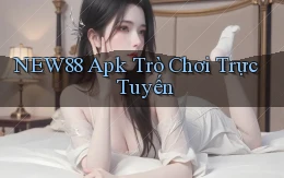 new88 apk trò chơi trực tuyến