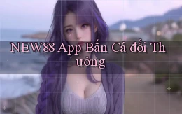 new88 app bắn cá đổi thưởng