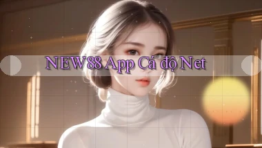 new88 app cá độ net