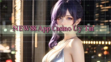 new88 app casino uy tín
