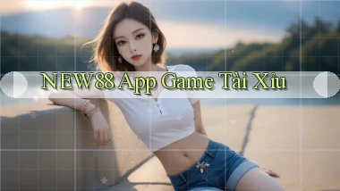 new88 app game tài xỉu