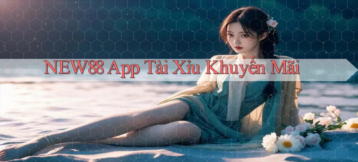 new88 app tài xỉu khuyến mãi