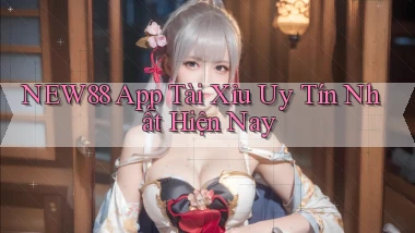 new88 app tài xỉu uy tín nhất hiện nay