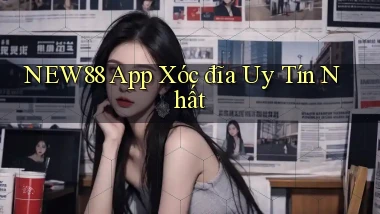 new88 app xóc đĩa uy tín nhất