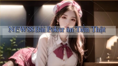 new88 bài poker ăn tiền thật