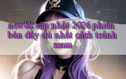 new88 cập nhật 2026 phiên bản đầy đủ nhất cách tránh scam