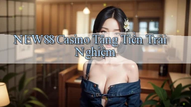 new88 casino tặng tiền trải nghiệm