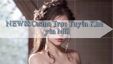 new88 casino trực tuyến khuyến mãi
