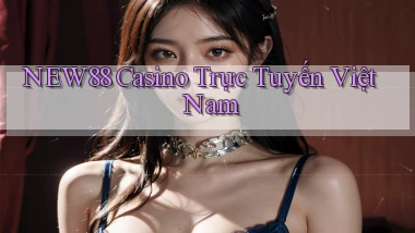 new88 casino trực tuyến việt nam