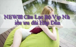 new88  câu lạc bộ vip nhiều ưu đãi hấp dẫn