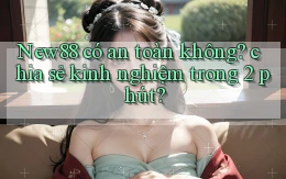 New88 có an toàn không chia sẻ kinh nghiệm trong 2 phút
