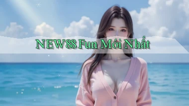 new88 fun mới nhất