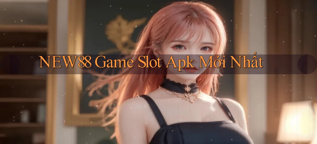 new88  game slot apk mới nhất