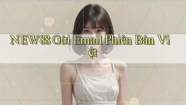 new88 gửi email phiên bản việt