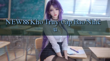 new88 khó truy cập bao nhiêu
