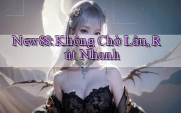 new88 không chờ lâu rút nhanh