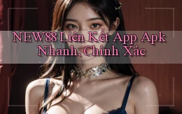new88  liên kết app apk nhanh, chính xác