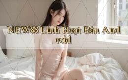 new88 linh hoạt bản android